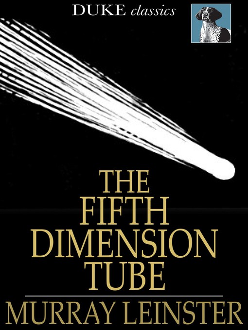 Title details for The Fifth-Dimension Tube by Murray Leinster - Available